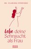 Lebe deine Sehnsucht als Frau