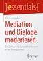 Mediation und Dialoge moderieren