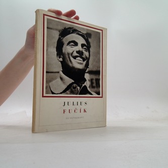 Julius Fučík ve fotografii