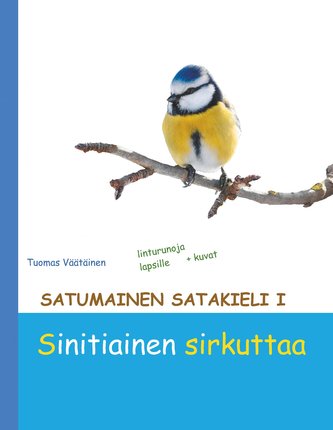 Satumainen satakieli I Sinitiainen sirkuttaa
