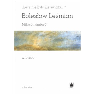 Bolesław Leśmian, Miłość i śmierć. Wiersze Bolesław Leśmian, Miłość i śmierć. Wiersze