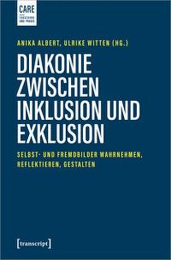 Diakonie zwischen Inklusion und Exklusion