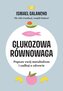 Glukozowa równowaga. Popraw swój metabolizm i zadbaj o zdrowie