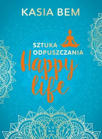 Happy Life. Sztuka odpuszczania wyd. 3