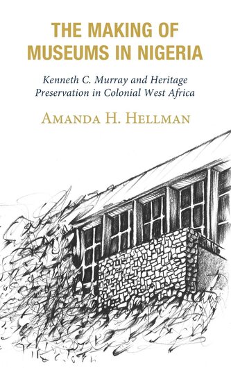 The Making of Museums in Nigeria