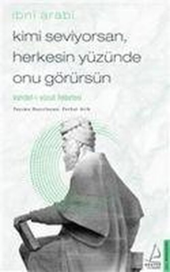 Kimi Seviyorsan Herkesin Yüzünde Onu Görürsün - Ibni Arabi