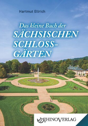 Das kleine Buch der Sächsischen Schlossgärten