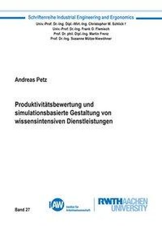 Produktivitätsbewertung und simulationsbasierte Gestaltung von wissensintensiven Dienstleistungen