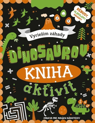 Kniha aktivít: Vyriešim záhady dinosaurov