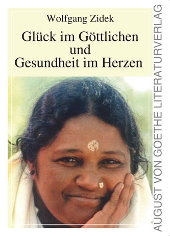 Glück im Göttlichen und Gesundheit im Herzen