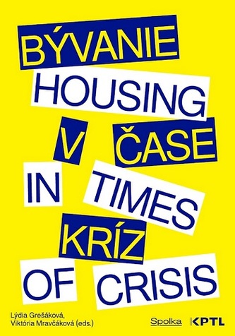 Bývanie v čase kríz / Housing in Times of Crisis Bývanie v čase kríz / Housing in Times of Crisis