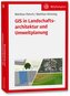 GIS in Landschaftsarchitektur und Umweltplanung