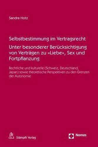 Selbstbestimmung im Vertragsrecht. Unter besonderer Berücksichtigung von Verträgen zu «Liebe», Sex und Fortpflanzung