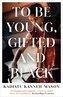 To Be Young, Gifted and Black