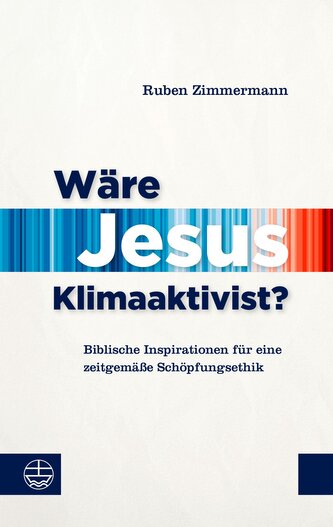 Wäre Jesus Klimaaktivist?