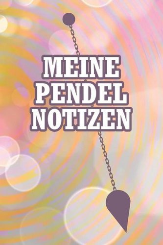 Meine Pendelnotizen: Punktiertes Notizbuch Mit 120 Seiten Zum Festhalten Für Alle Notizen, Fragen, Antworten, Fortschritte Und V