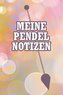 Meine Pendelnotizen: Punktiertes Notizbuch Mit 120 Seiten Zum Festhalten Für Alle Notizen, Fragen, Antworten, Fortschritte Und V