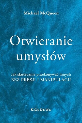 Otwieranie umysłów. Jak skutecznie przekonywać...