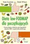 Dieta low-FODMAP dla początkujących. Proste przepisy i skuteczny plan łagodzenia objawów SIBO i zespołu jelita drażliwego