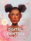 The Beginner's Guide to Digital Painting