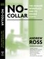 No-Collar: The Humane Workplace and Its Hidden Costs