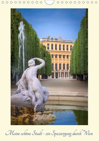 Meine schöne Stadt - ein Spaziergang durch WienAT-Version  (Wandkalender 2021 DIN A4 hoch)