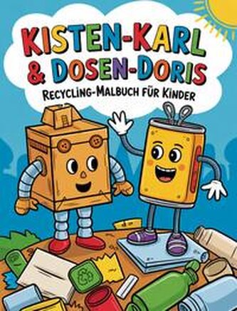 Kisten-Karl & Dosen-Doris: Recycling-Malbuch für Kinder