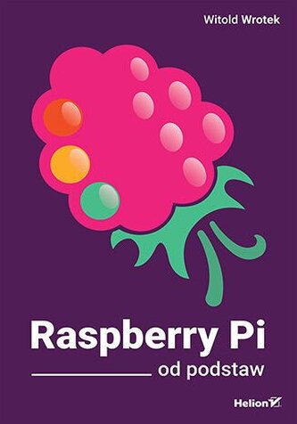 Raspberry Pi od podstaw Raspberry Pi od podstaw