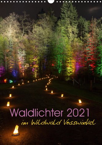 Waldlichter im Wildwald Vosswinkel 2021 (Wandkalender 2021 DIN A3 hoch)