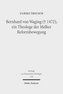 Bernhard von Waging (+ 1472), ein Theologe der Melker Reformbewegung