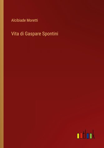 Vita di Gaspare Spontini