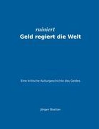 Geld (regiert) ruiniert die Welt