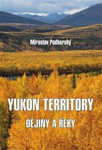 Yukon Territory - Dějiny a řeky