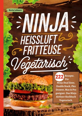 Ninja Heißluftfritteuse Kochbuch Vegetarisch ¿222 Rezepte