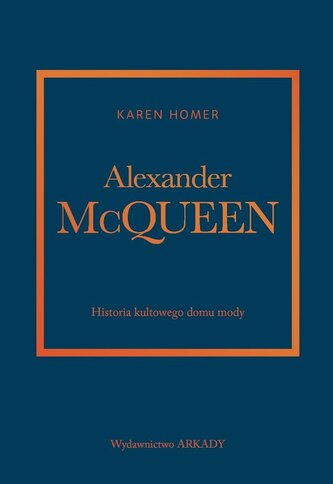 Alexander McQueen.Historia kultowego domu mody