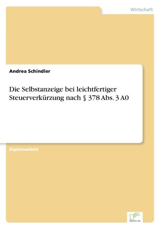 Die Selbstanzeige bei leichtfertiger Steuerverkürzung nach § 378 Abs. 3 A0 Die Selbstanzeige bei leichtfertiger Steuerverkürzung nach § 378 Abs. 3 A0