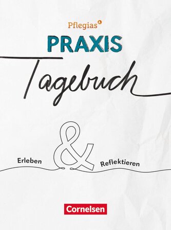 Pflegias - Zu allen Bänden -Mein Praxis-Tagebuch - Erleben & Reflektieren - Praxis-Tagebuch für Auszubildende der dreijährigen P