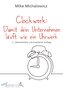 Clockwork: Damit dein Unternehmen läuft wie ein Uhrwerk