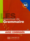 Les 500 Exercices de Grammaire A2: Livre + corrigés intégrés