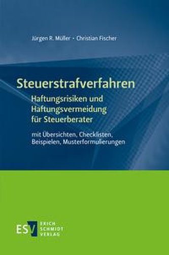 Steuerstrafverfahren - Haftungsrisiken und Haftungsvermeidung für Steuerberater