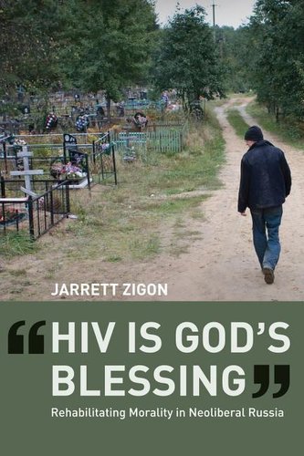 HIV is God′s Blessing - Rehabilitating Morality in  Neoliberal Russia