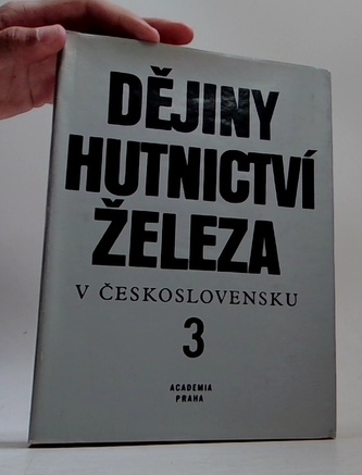 Dějiny hutnictví železa v Československu I.-III.