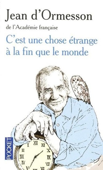 C'est une chose étrange à la fin que le monde
