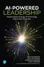 AI-Powered Leadership: Mastering the Synergy of Technology and Human Expertise