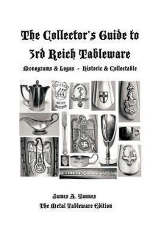 The Collector's Guide to 3rd Reich Tableware (Monograms, Logos, Maker Marks Plus History)