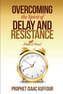 Overcoming The Spirit of Delay and Resistance