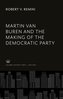 Martin Van Buren and the Making of the Democratic Party