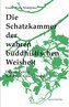 Die Schatzkammer der wahren buddhistischen Weisheit