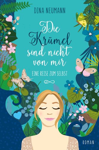 Die Krümel sind nicht von mir - Eine Reise zum Selbst - Erster Band der Krümel-Reihe