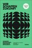 Wir schaffen Zukunft